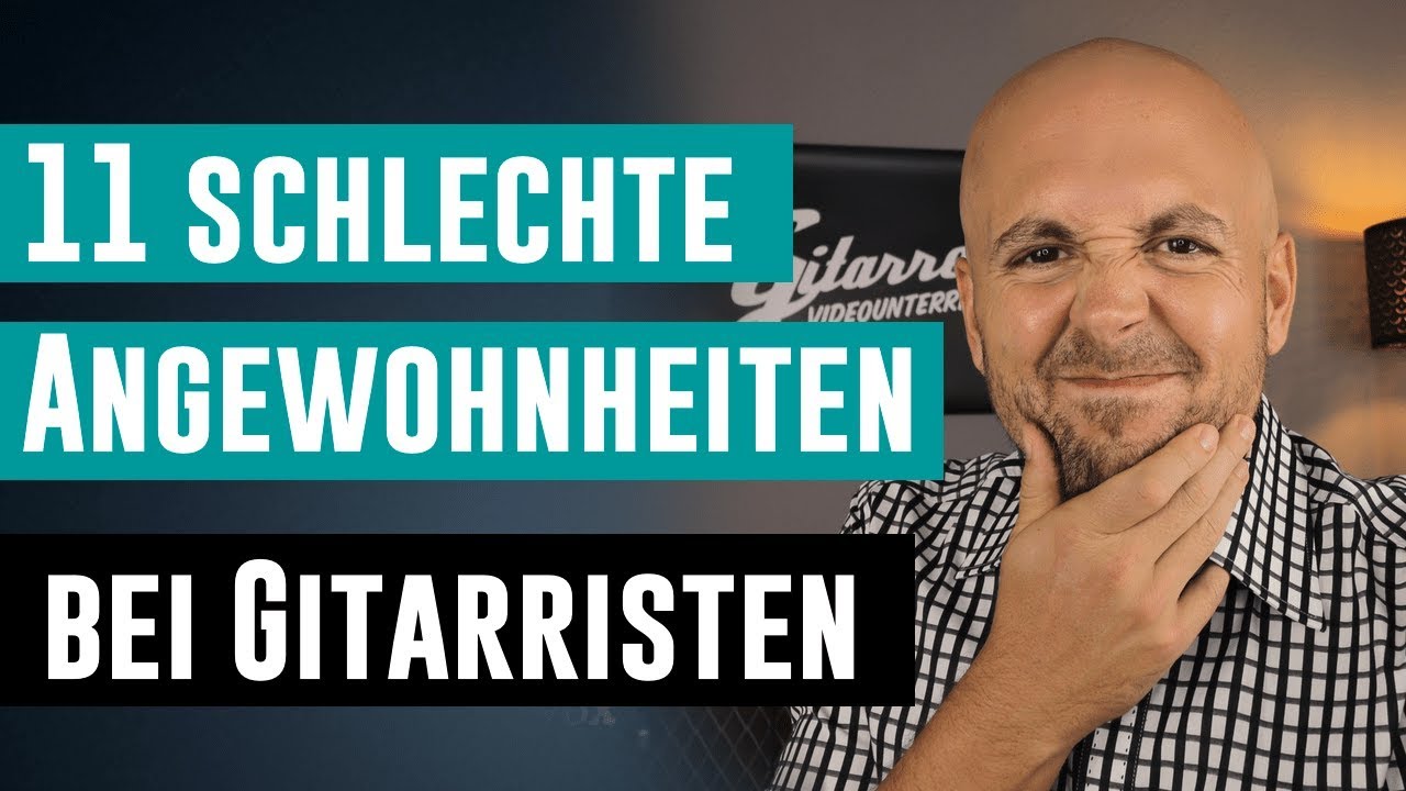 11 schlechte Angewohnheiten bei Gitarristen - Hast du sie dir auch angewöhnt?