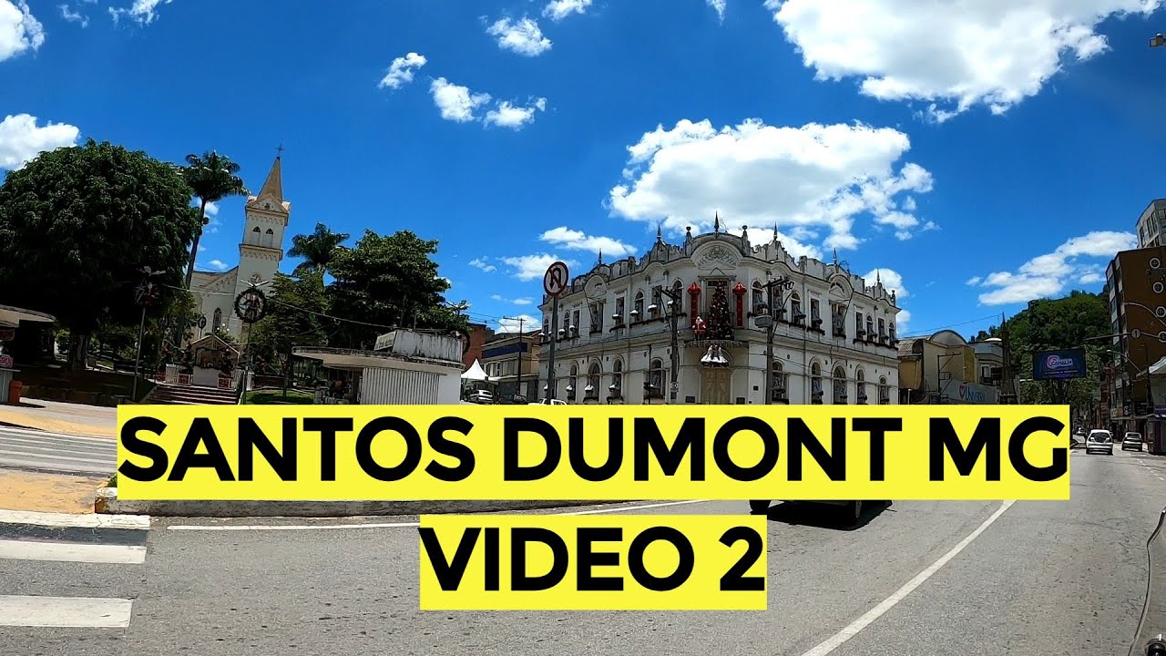 SANTOS DUMONT MG   VÍDEO 2
