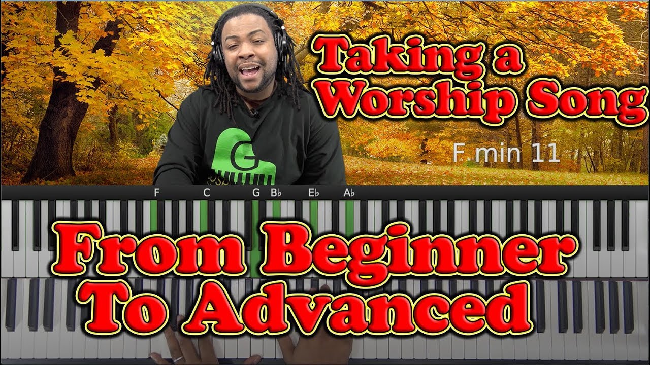 Taking A Worship Song From Beginner To Advanced