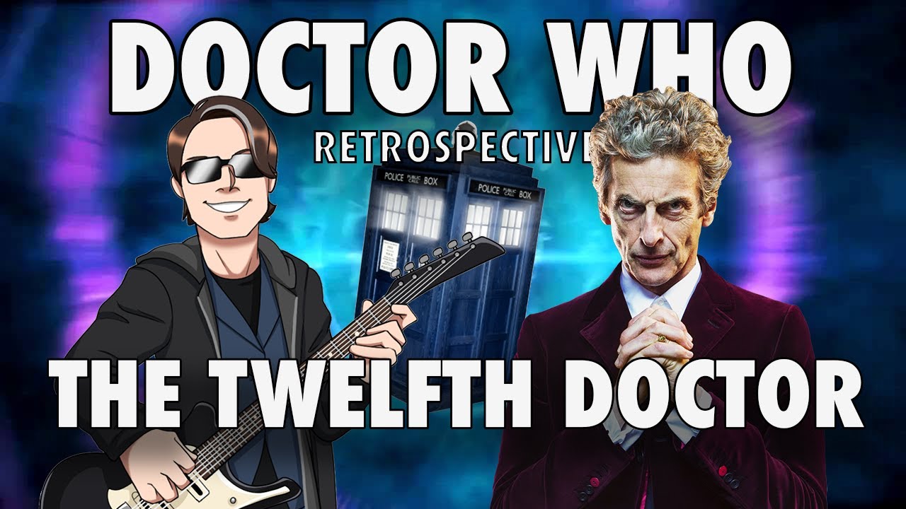 Doctor Who Retrospective: The Twelfth Doctor (Peter Capaldi)