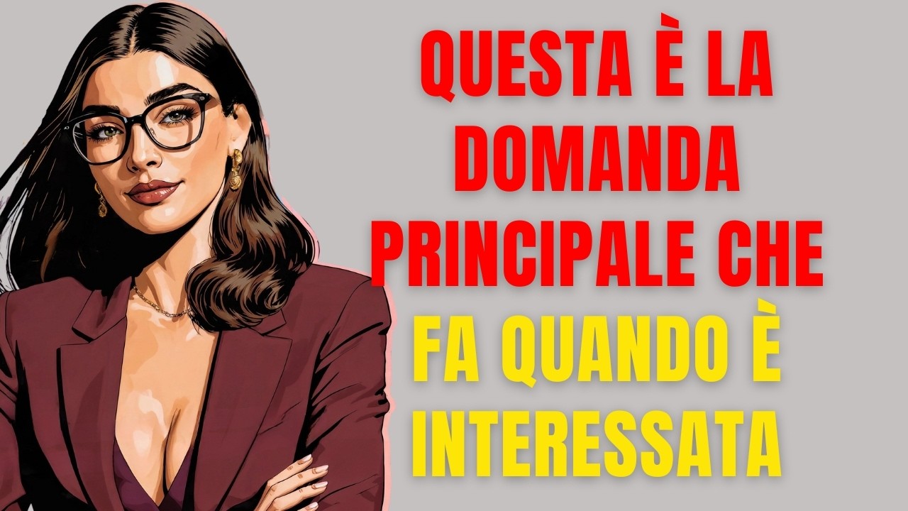 LA PSICOLOGIA RIVELA | QUANDO LEI FA QUESTA DOMANDA, È PERCHÉ TI VUOLE