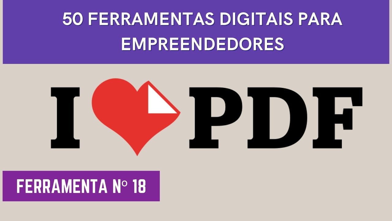 Tutorial 18 - I love PDF - Aprenda como utilizar diversas ferramentas para editar e converter PDFs