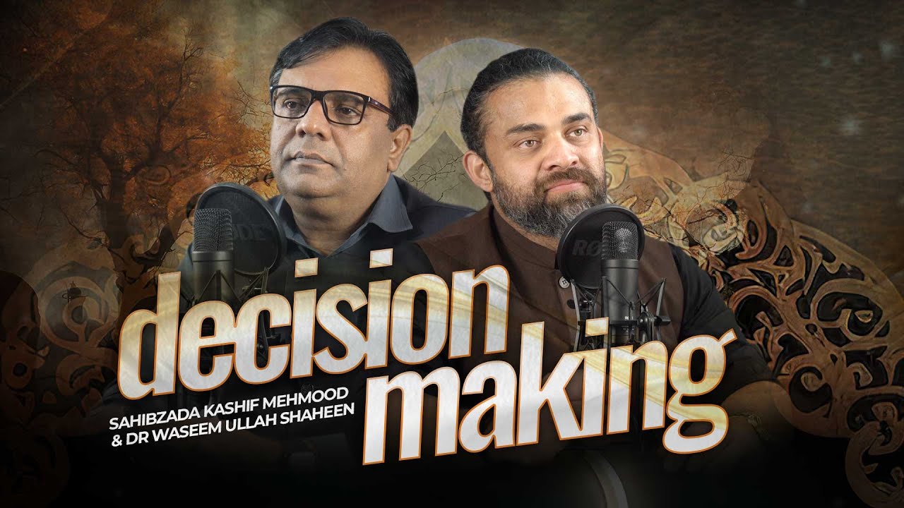 Decision Making | Sahibzada Kashif Mehmood | Dr Waseem Podcast @KashifPublications