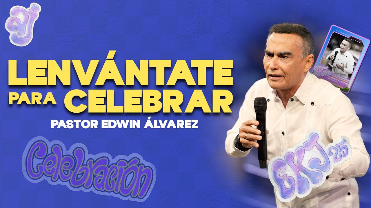 LEV&Aacute;NTATE PARA CELEBRAR - Pr. Edwin Alvarez  - CA. Hosanna