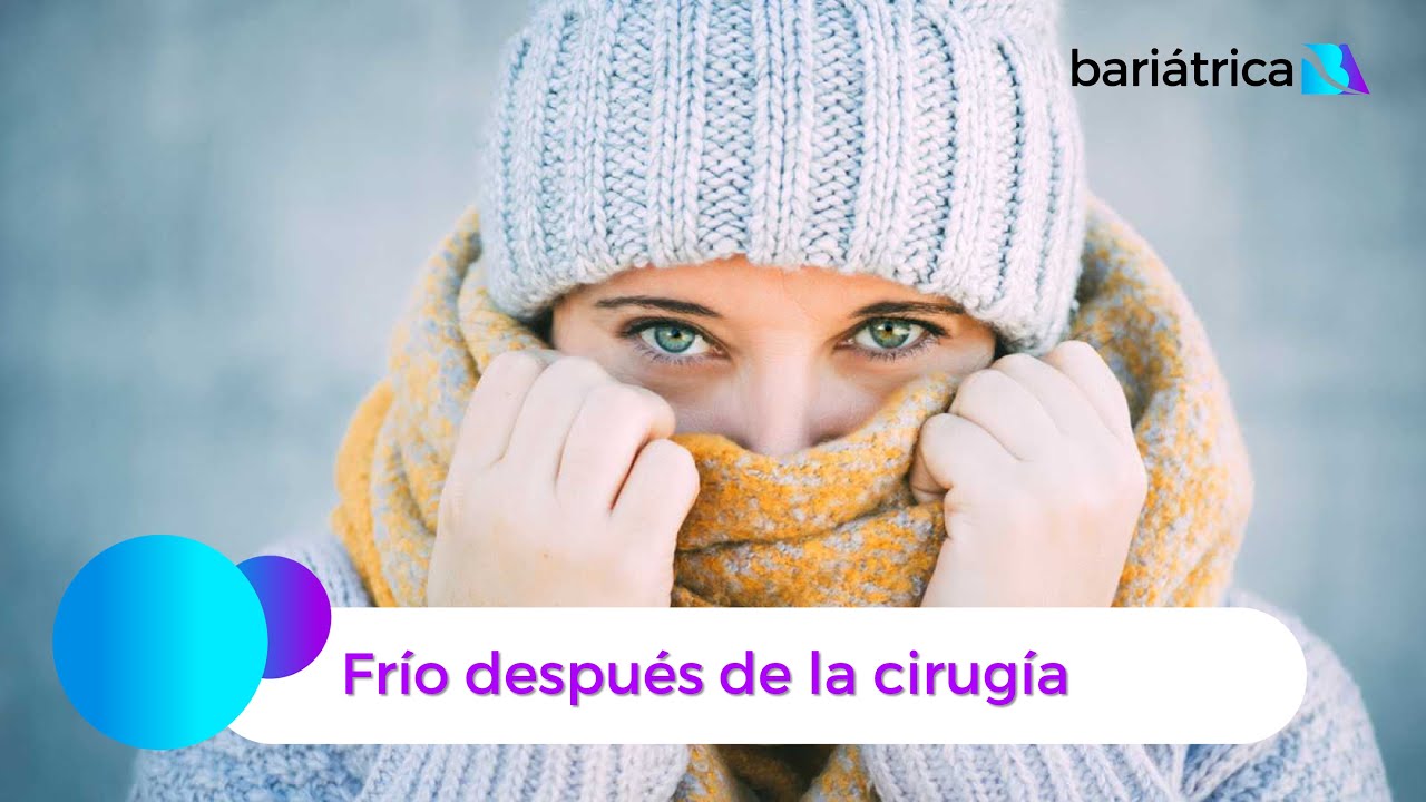 ¿Por qué tenés frío después de una bariátrica?
