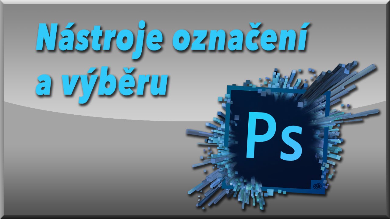 Nástroje Photoshopu - 1.díl - Označení a výběr