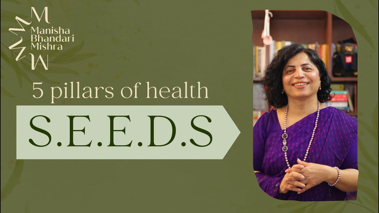 Five pillars of health - S.E.E.D.S || Manisha Bhandari Mishra || 