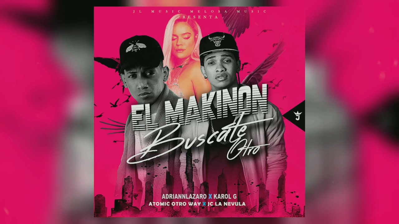 Buscate Otro x El Makinon - Karol G x Atomico Otro Way ft. JC La Nevula (adriannlazaro mashup)