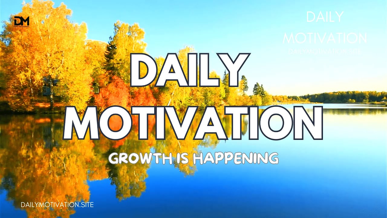 Growth is Happening | DAILY MOTIVATION VIDEOS | Personal Growth & Moving Forward