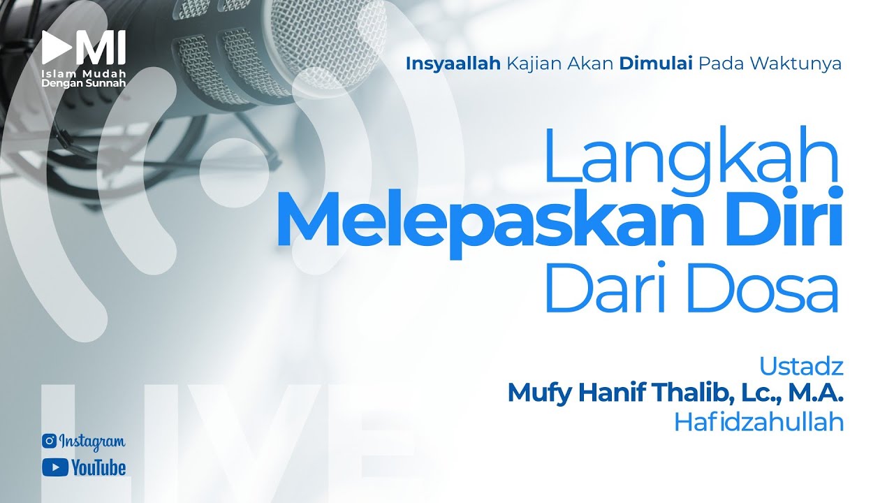 Ustadz Mufy Hanif Thalib, Lc., M.A. Hafidzahullah - Langkah Melepaskan Diri Dari Dosa - Sesi 02