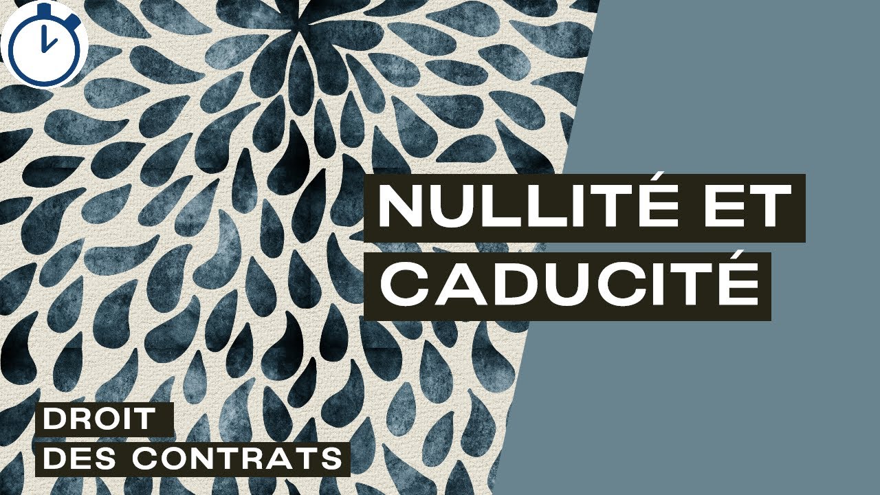 La Nullité (relative et absolue) et la Caducité : [Droit des Contrats]