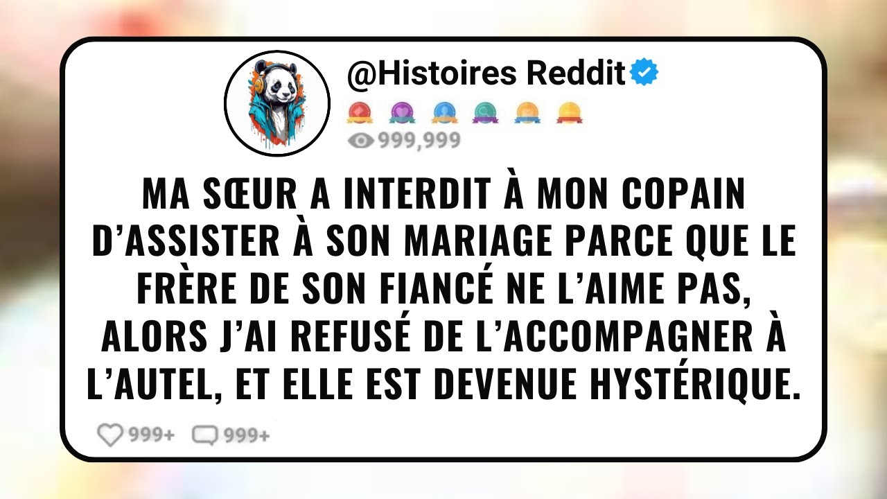 Ma Sœur a Interdit à Mon Copain D’assister à Son Mariage Parce Que Le Frère De Son Fiancé Ne...