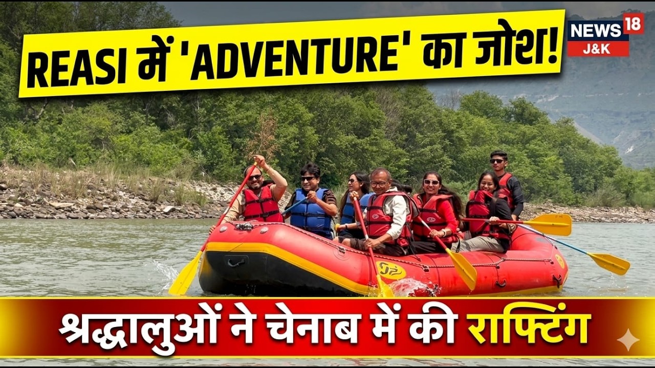 Chenab River Rafting in Reasi | Pilgrims Enjoy Adventure, Local Youth Getting Employment