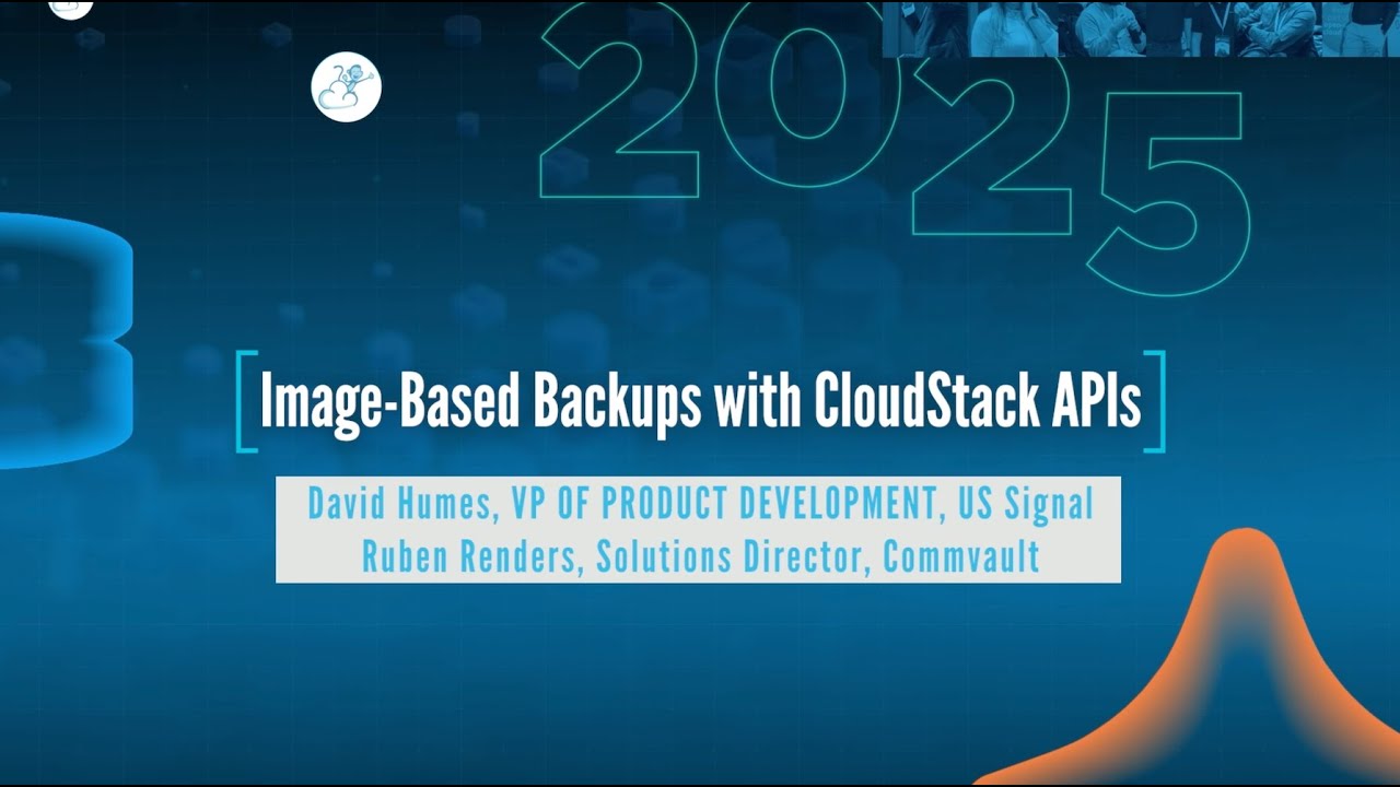Cloudstack Conference 2025: Image-Based Backups with CloudStack APIs: US Signal and Commvault