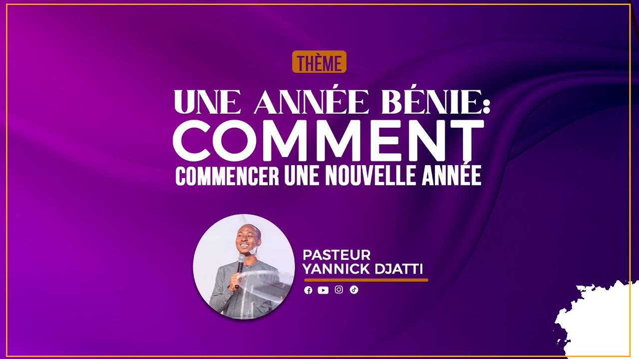 UNE ANNEE BENIE: COMMENT COMMENCER UNE NOUVELLE ANNEE//PASTEUR YANNICK DJATTI