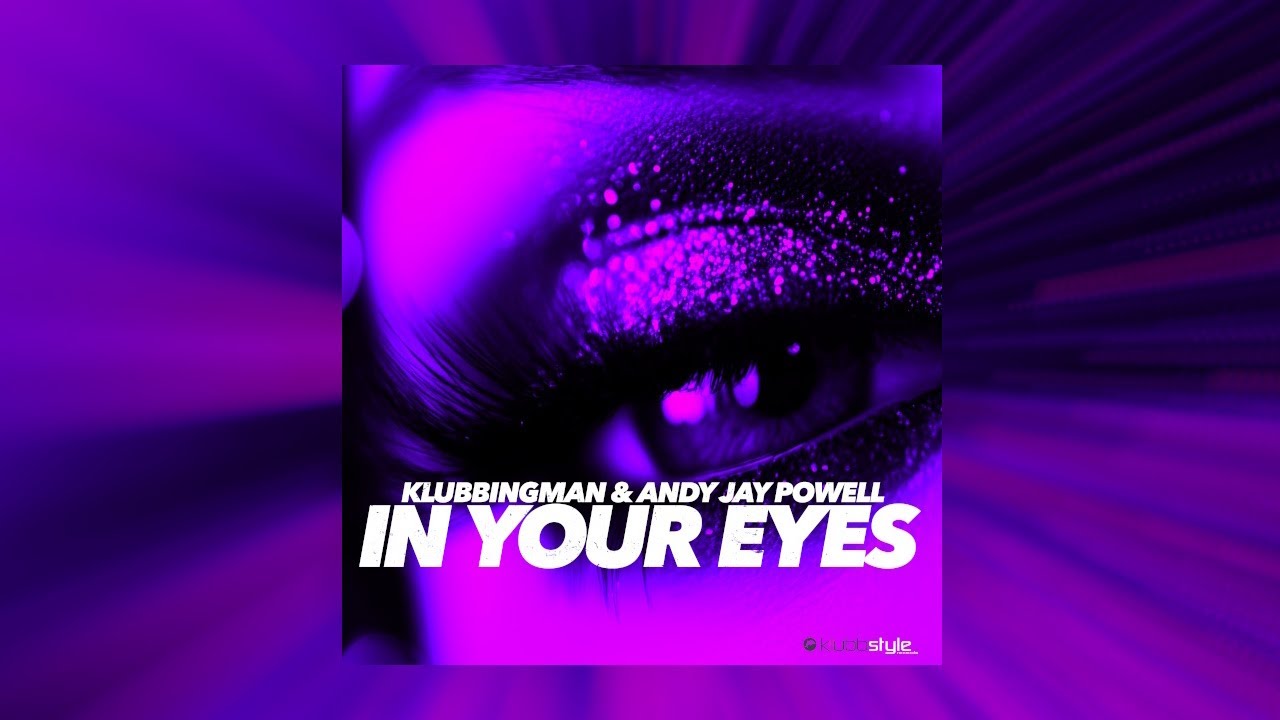 Klubbingman & Andy Jay Powell -  In Your Eyes (Extended Mix)