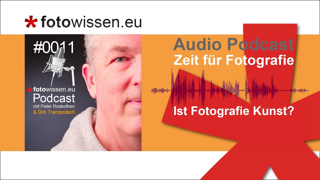 Dirk Trampedach – Ist Fotografie Kunst – *fotowissen Podcast #11
