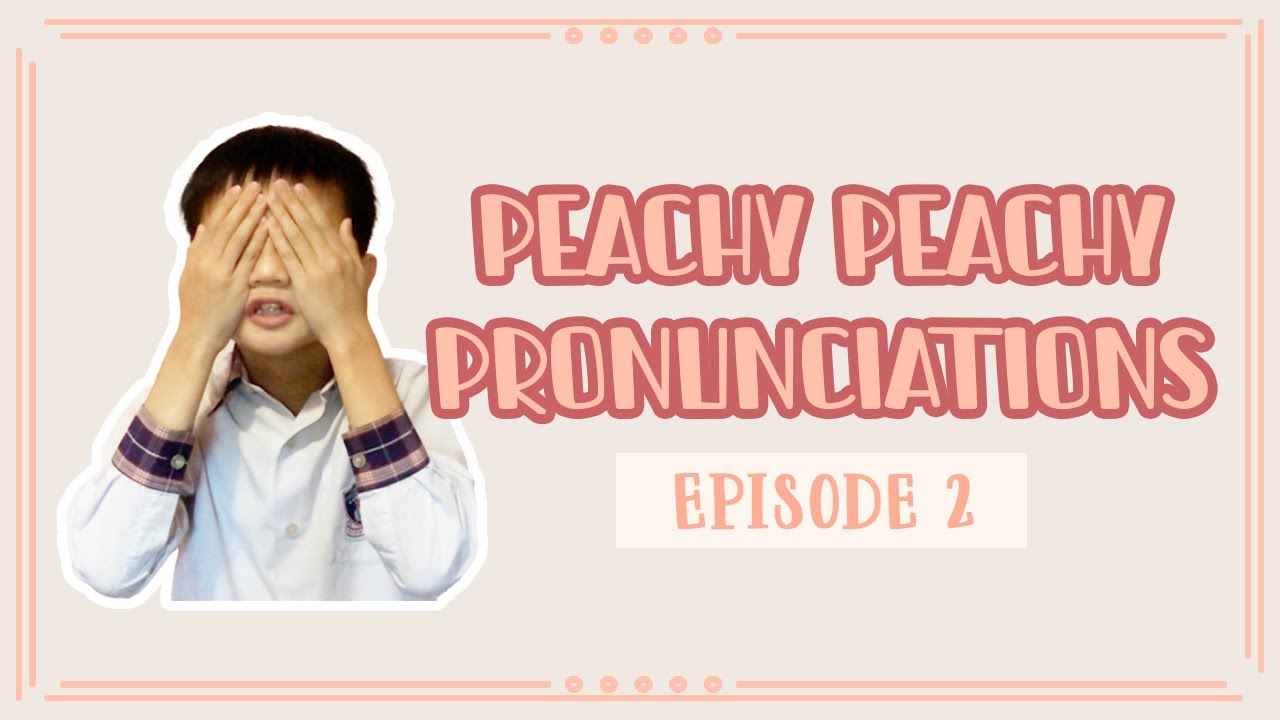 Peachy Peachy Pronunciations: Episode 2︱2020-2021︱WFL English Channel︱LTPWFLMS