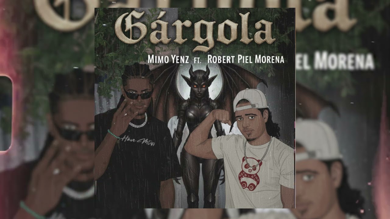 GARGOLA - EL MIMO YENZ FT ROBERT PIEL MORENA