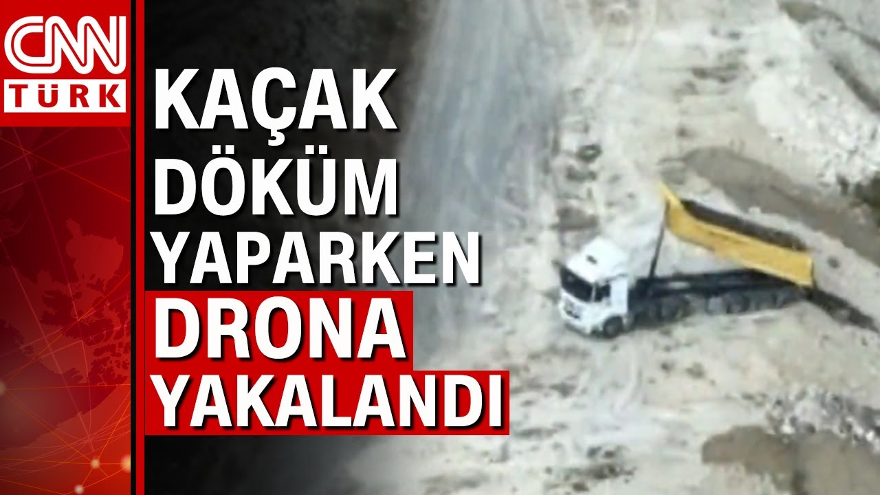Kaçak döküm yapan hafriyat kamyonu dronla tespit edildi, sürücüye 352 bin TL para cezası kesildi