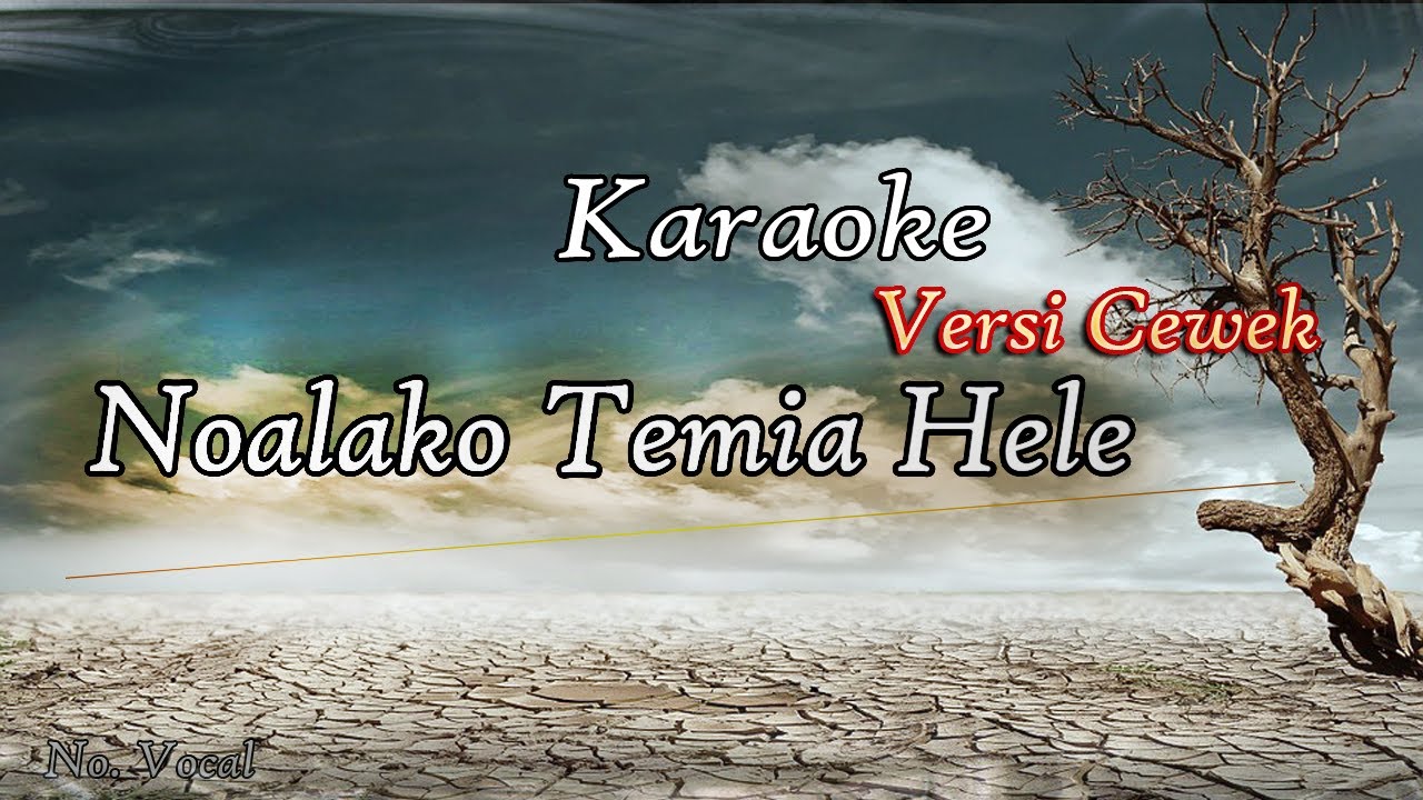 Noalako Temia Hele (Karaoke Versi Cewek)