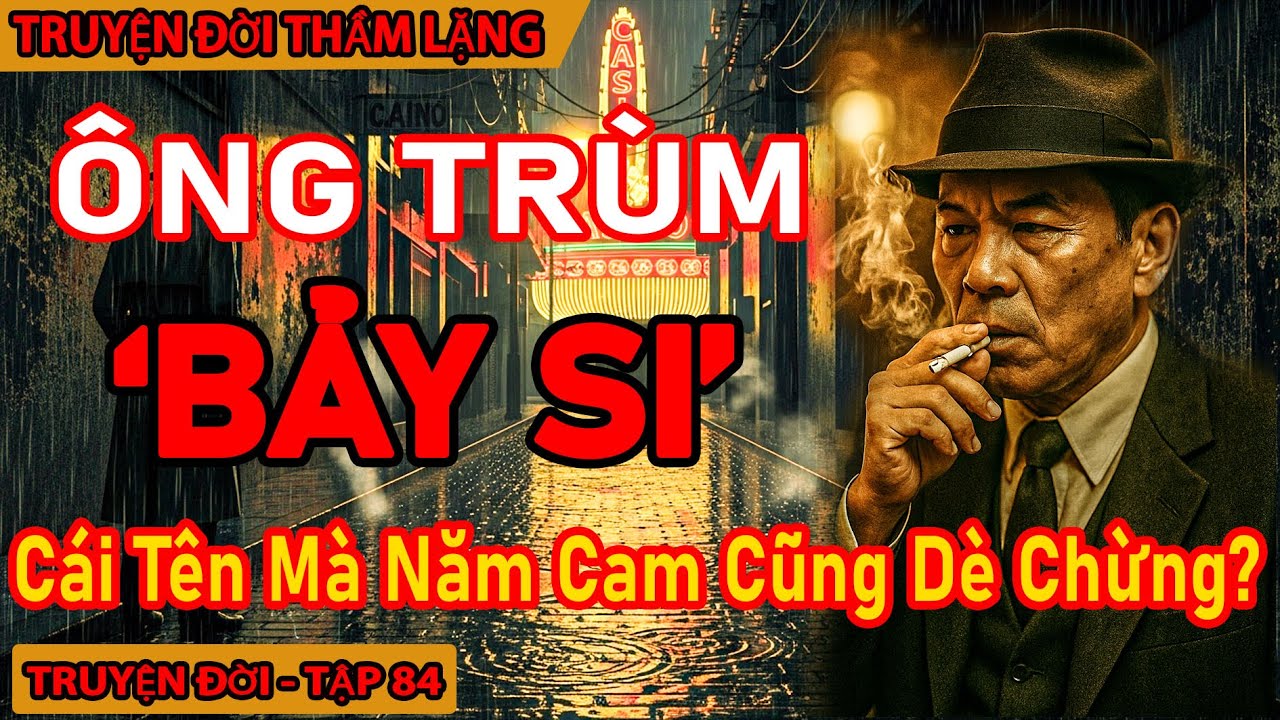 Chuyện Đời 84: Bảy Sĩ – Bóng Ma Thầm Lặng Giữ Luật Ngầm Suốt 20 Năm Ở Chợ Lớn!