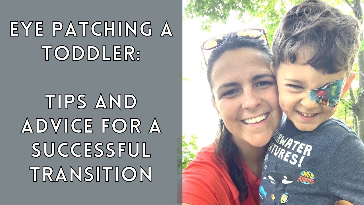 PATCHING A TODDLER: tips to help everyone get through introducing an eye patch and how to prepare