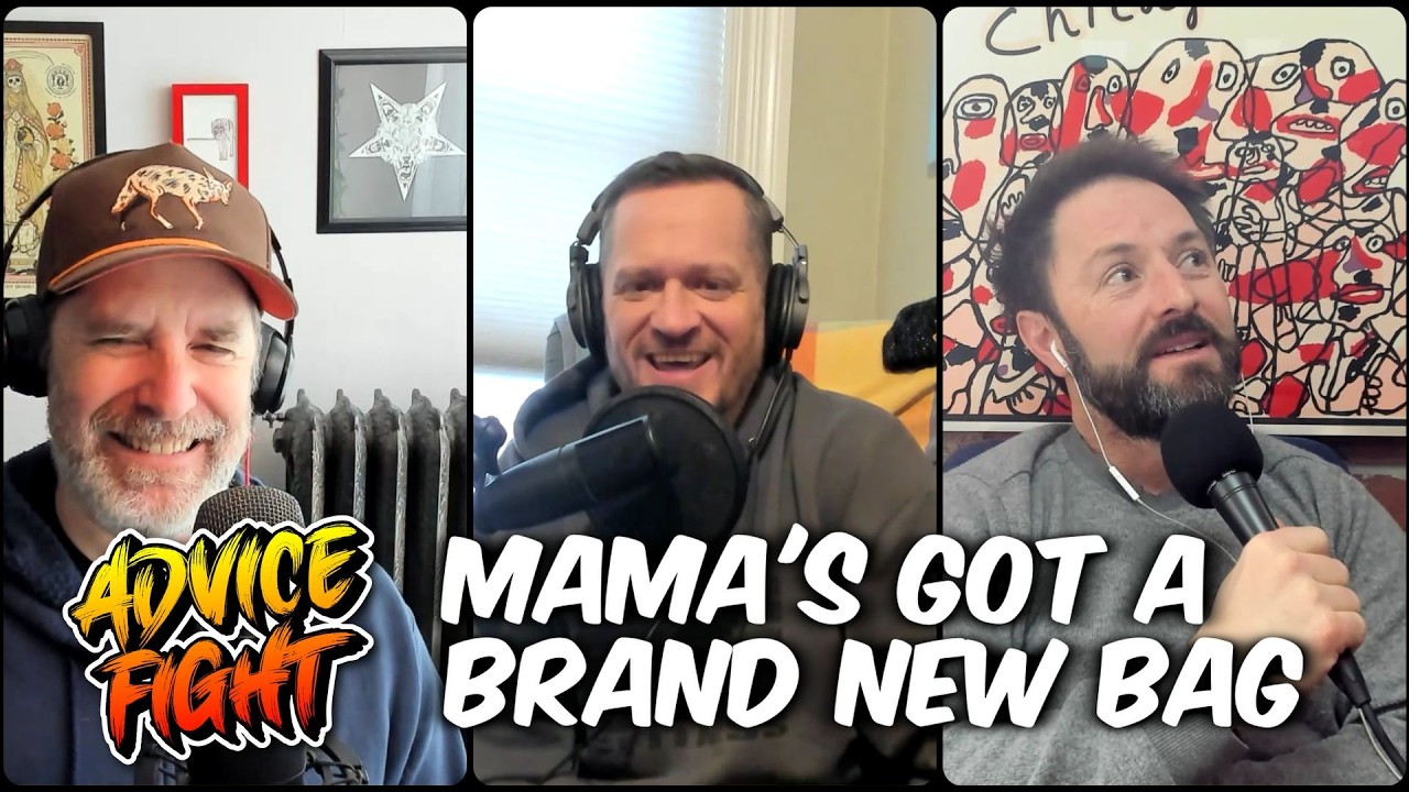 Mama's Got A Brand New Bag | Advice Fight