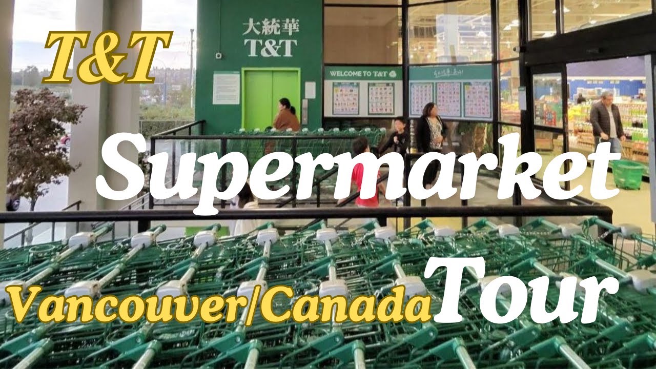 T&T Supermarket: Where to Find Authentic Asian Foods & Fresh Produce in Vancouver