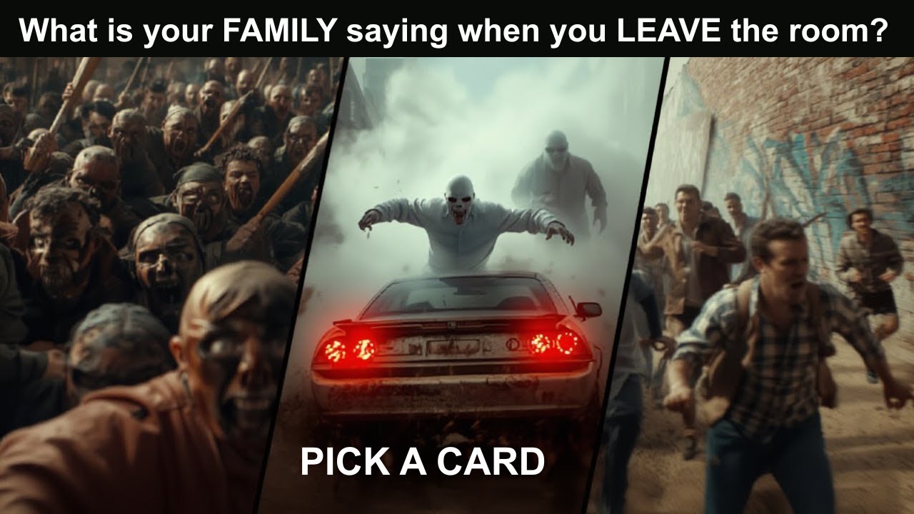 What is your FAMILY saying when you LEAVE the room? (PICK A CARD)