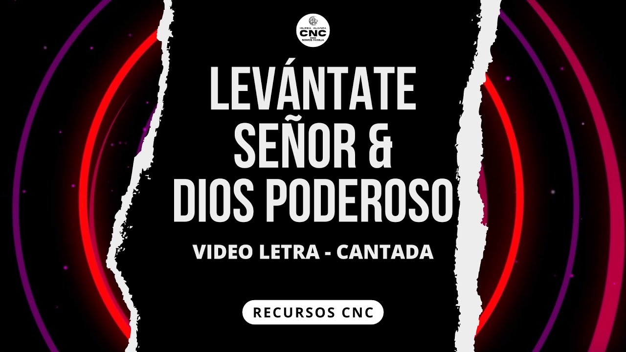 Levántate Señor / Dios poderoso - Video Letra (Cantada)
