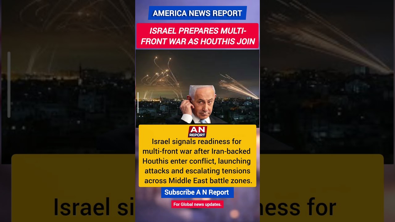 Israel Ready For Multi-Front War As Houthis Enter Iran Conflict |Middle East Escalation | A N REPORT