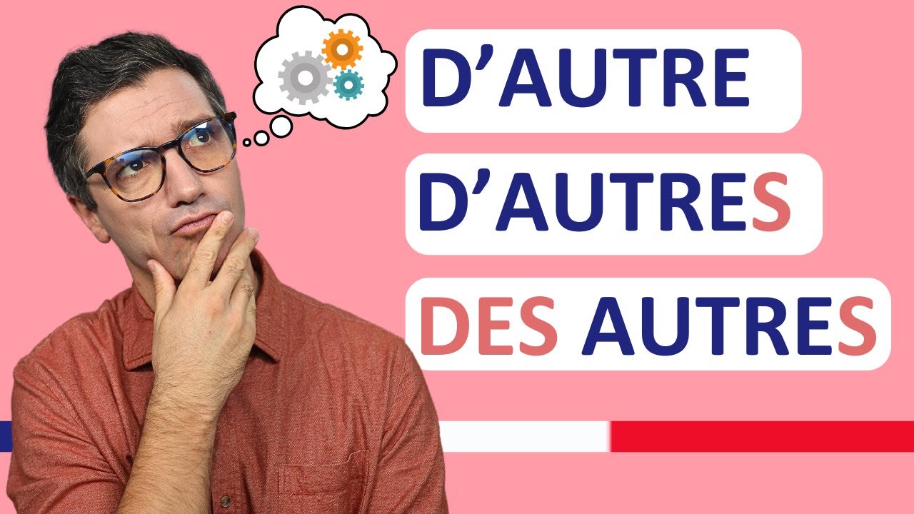 Français B2 - D’autre, D’autreS, DES autreS