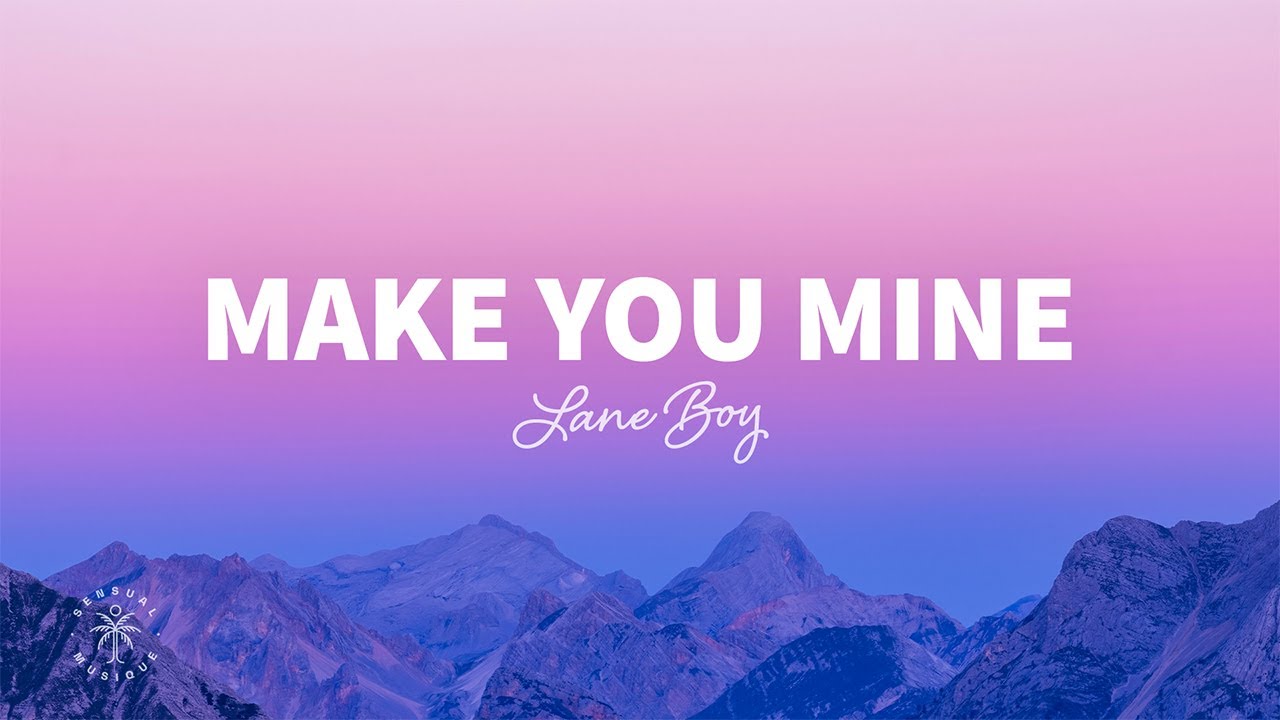Lane Boy - Make You Mine (Lyrics)