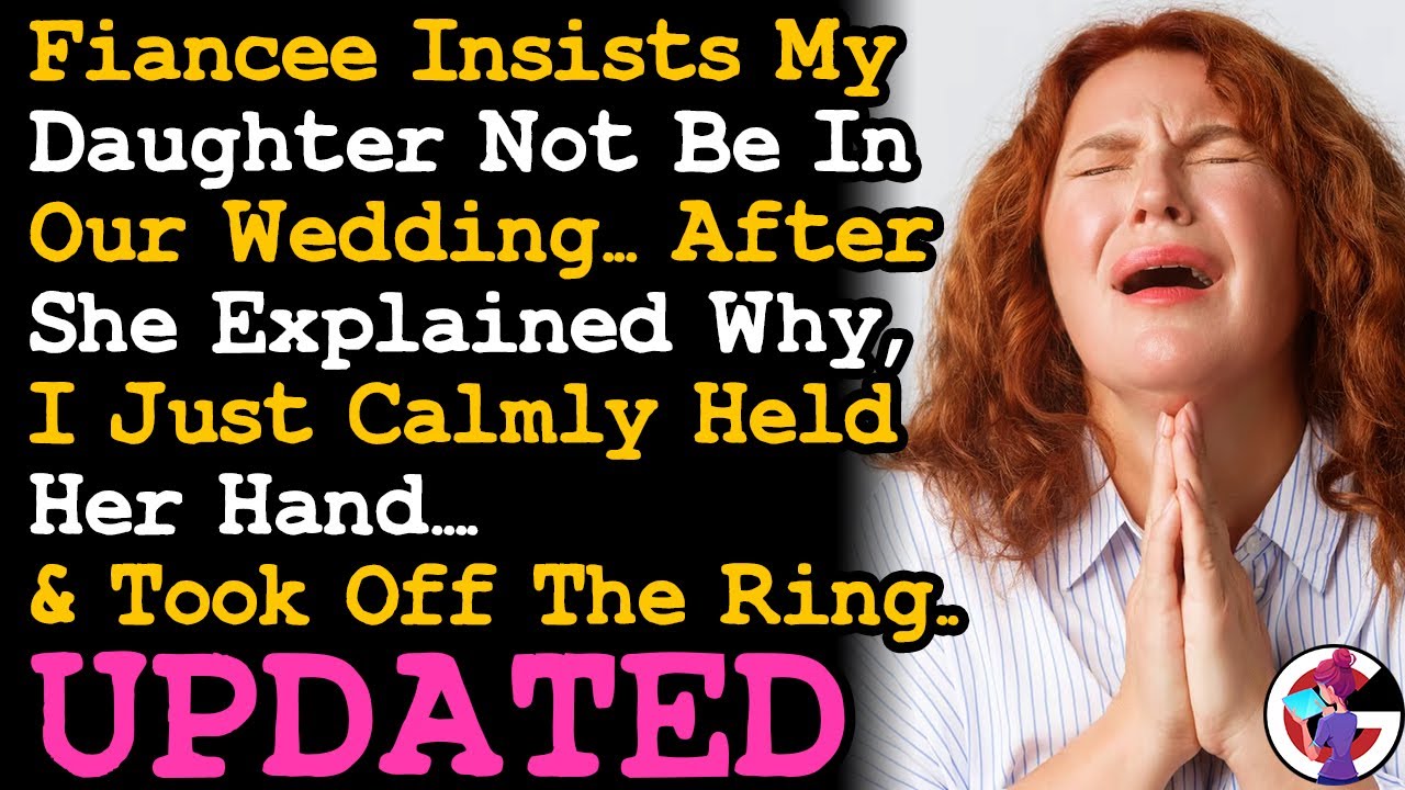 UPDATE Fiancée Insists My Daughter Not Be In Our Wedding. Took Her Ring Off After She Tells Why AITA