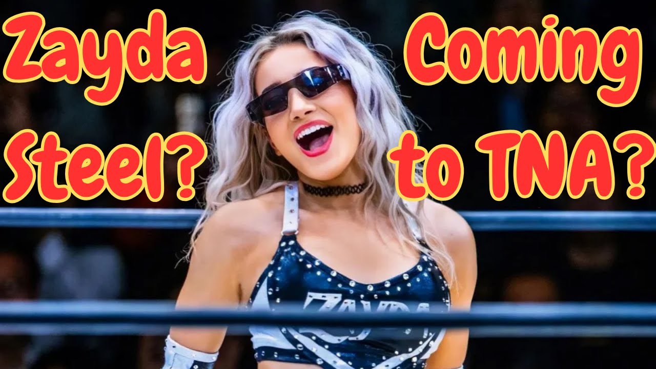 Is Zayda Steel coming toTNA?