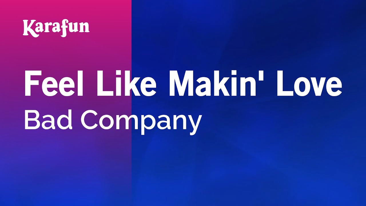 Feel Like Makin' Love - Bad Company | Karaoke Version | KaraFun