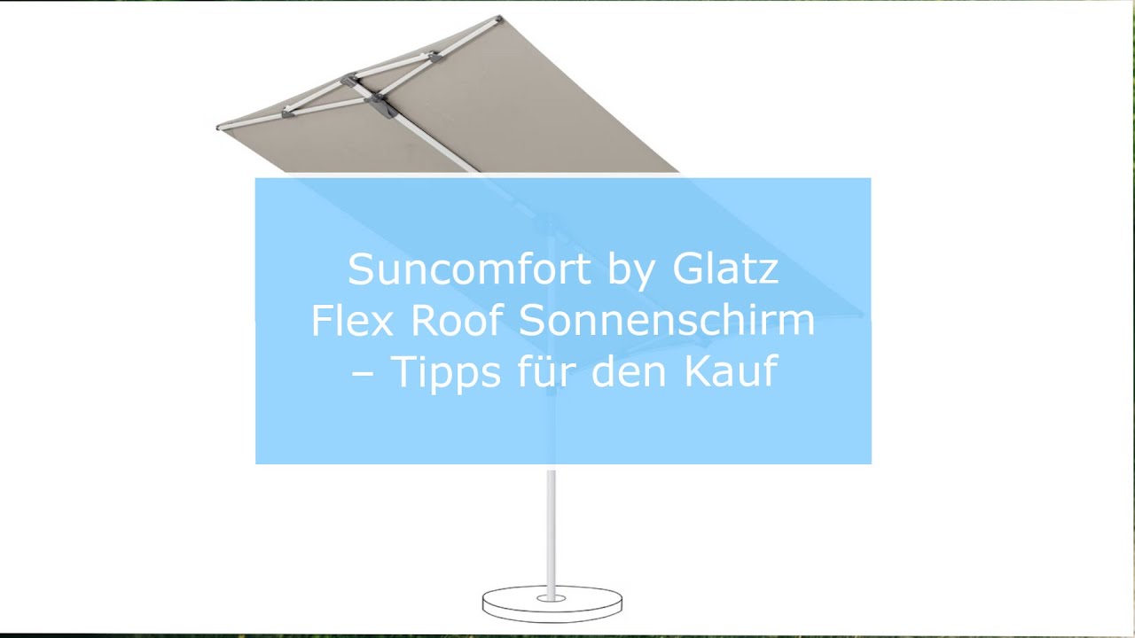 🏡 Suncomfort by Glatz Flex Roof Sonnenschirm – Tipps für den Kauf