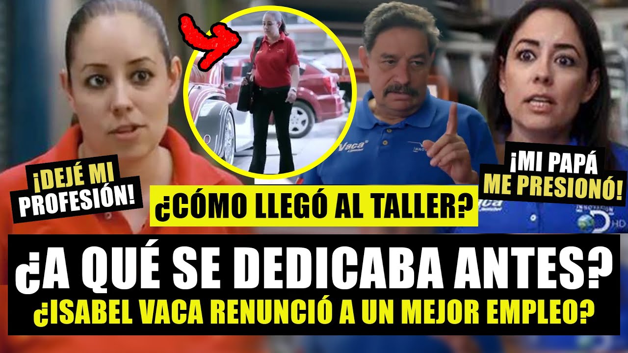 ¿En dónde trabajaba Isabel Vaca antes de Mexicánicos? RENUNCIÓ a un buen puesto para irse al taller!