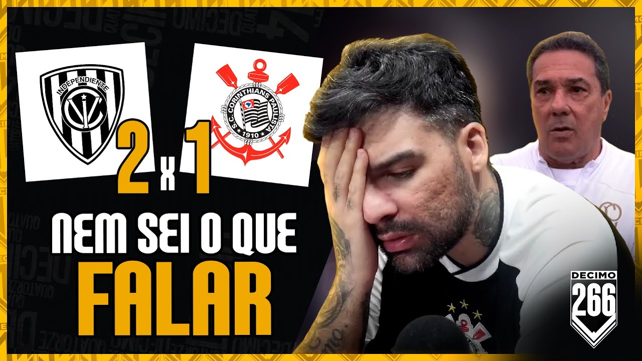 TIME FADADO AO FRACASSO, JOGADORES RIDICULOS E APOSENTADOS... CORINTHIANS 1X2 INDEPENDENTE DEL VALLE