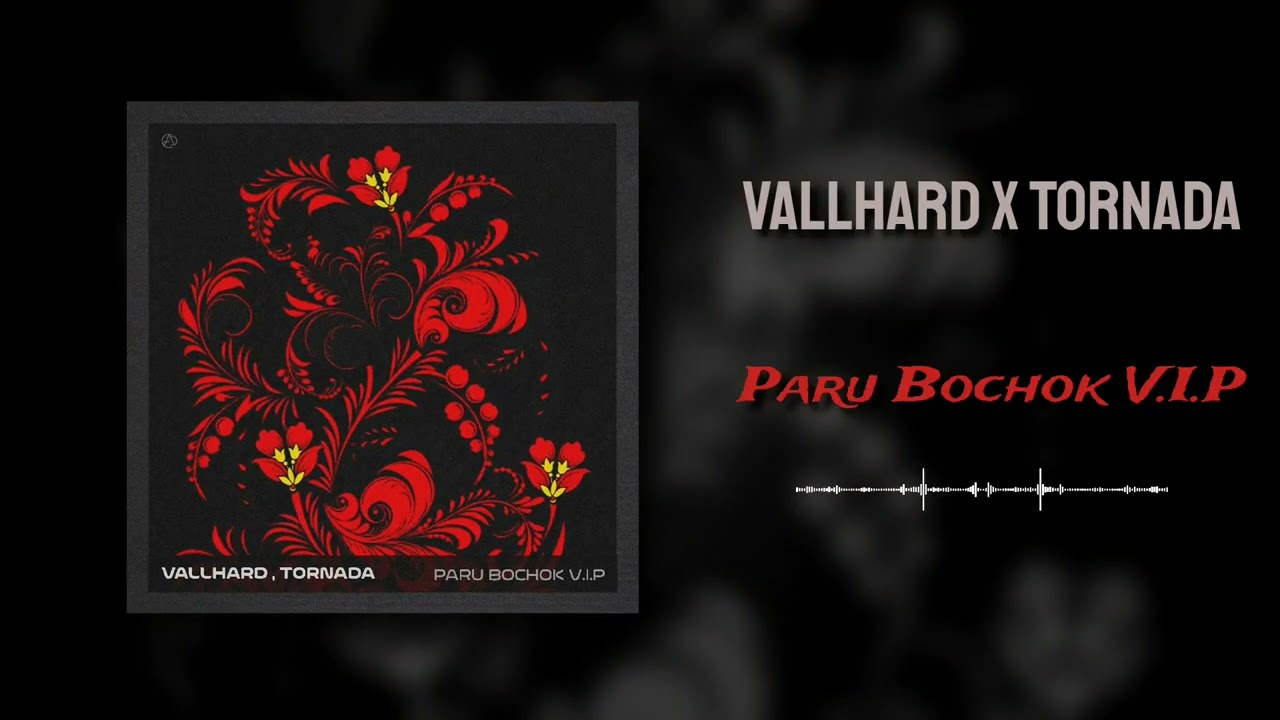 Vallhard x Tornada - Paru Bochok V.I.P/Melodic Techno Mix