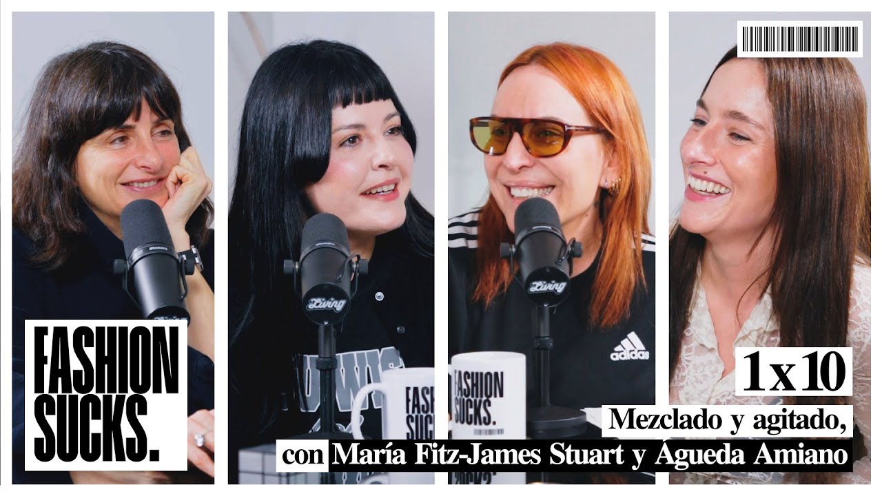 Mezclado y agitado, con María Fitz-James Stuart y Águeda Amiano | Fashion Sucks 1x10