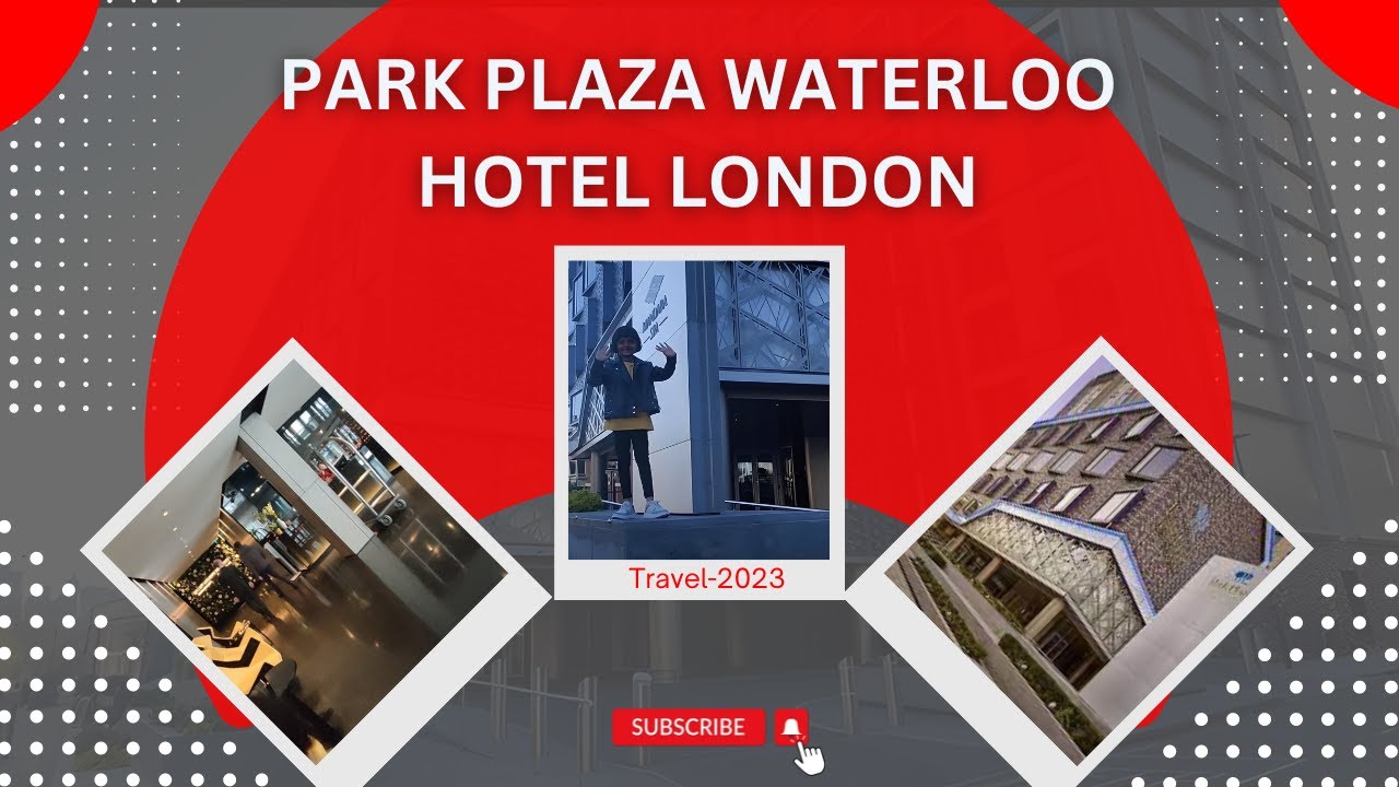 Park Plaza Waterloo Hotel London || Room Tour || Hotel View.