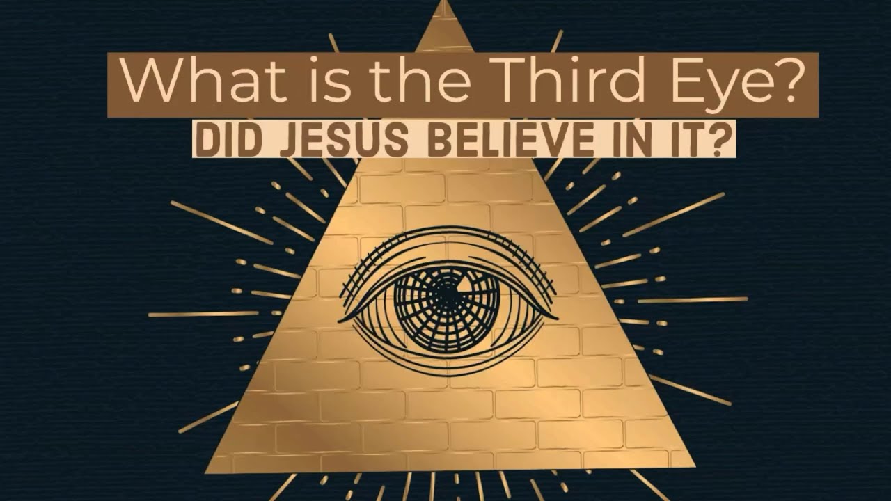 What is the Third Eye? Did Jesus believe in it?