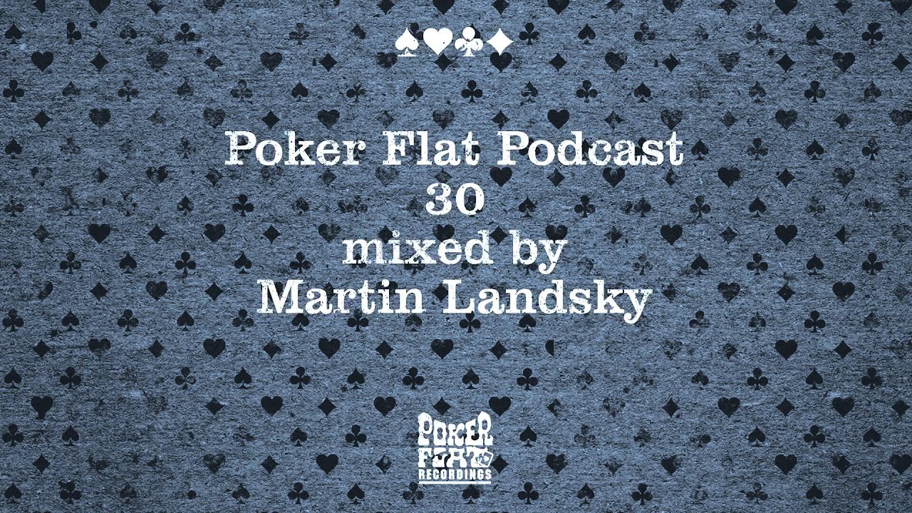 Poker Flat Podcast 30 mixed by Martin Landsky