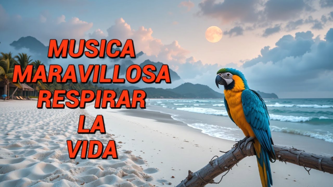 La mejor música instrumental del momento – Melodias maravillosas - Respirar la vida 🌅