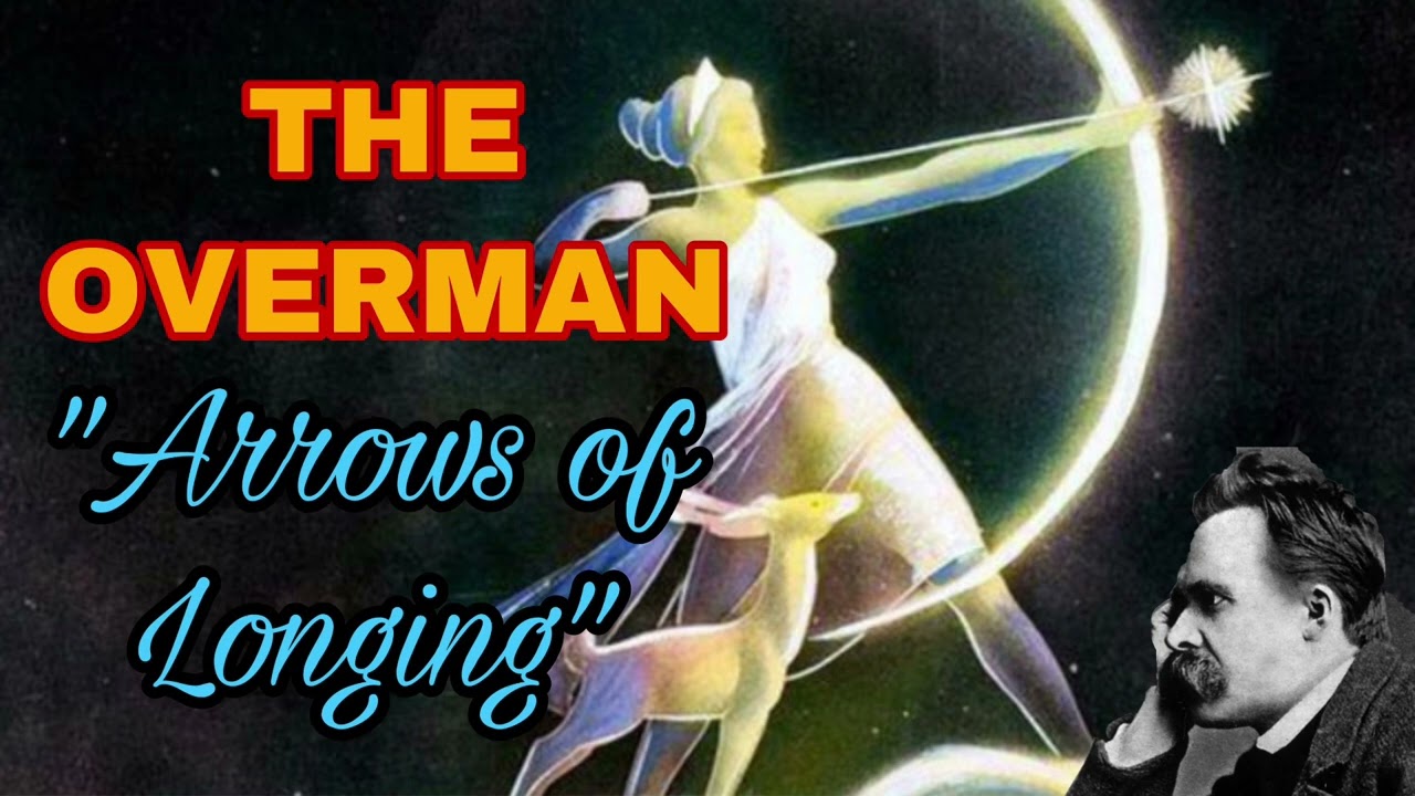 The Meaning of Nietzsche’s Overman - “Arrows of Longing” (Part 1 of 2, The Nietzsche Podcast)