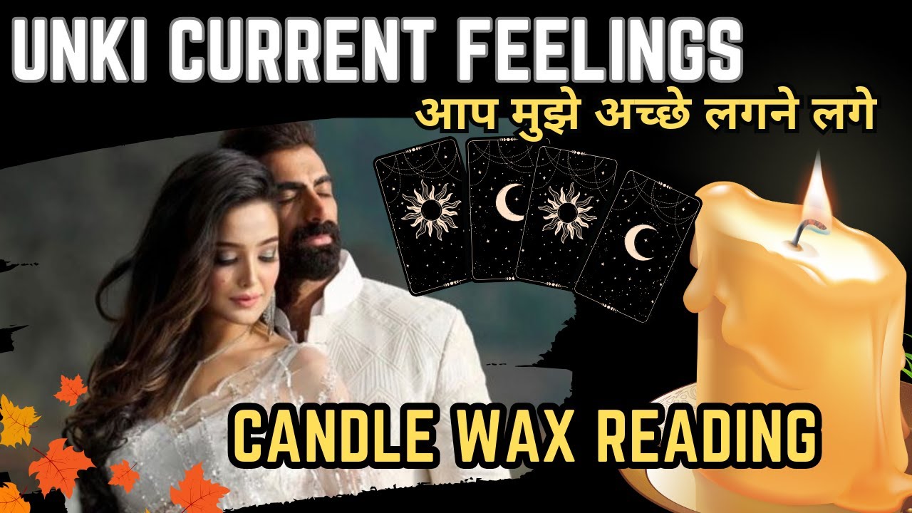 ❤️CANDLE WAX READING | UNKI CURRENT FEELINGS TODAY  | HINDI TAROT CARD READING | THE DIVINE TAROT