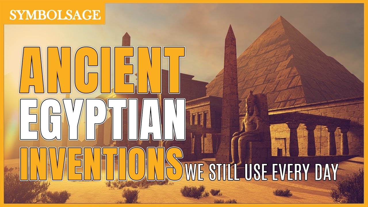 20 Ancient Egyptian Inventions We Still Use Today | SymbolSage