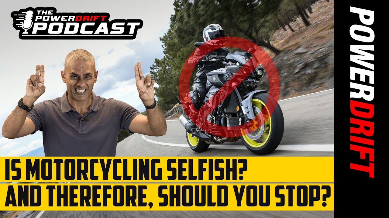 Is motorcycling selfish? | Episode 28 | The PowerDrift Podcast